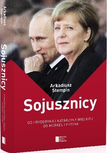 Sojusznicy. Od Fryderyka i Katarzyny Wielkiej do Merkel i Putina - Arkadiusz Stempin