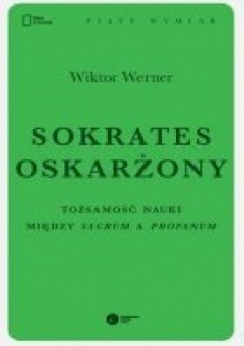 Sokrates oskarżony. Tożsamość nauki między sacrum a profanum - Wiktor Werner