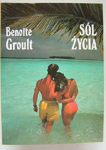 Sól życia - Benoîte Groult