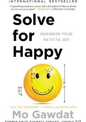 Solve for Happy: Engineer Your Path to Joy - Mo Gawdat
