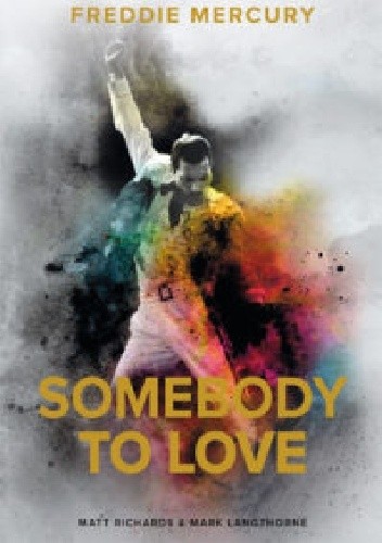 Somebody to Love. Życie, śmierć i spuścizna Freddiego Mercury’ego - Mark Langthorne