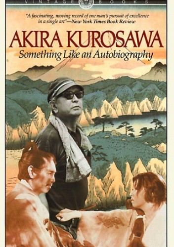 Something Like An Autobiography - Akira Kurosawa