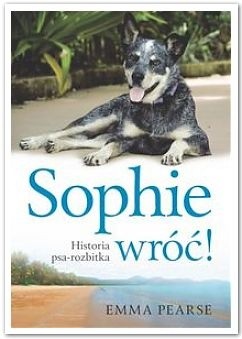 Sophie wróć. Historia psa-rozbitka - Emma Pearse