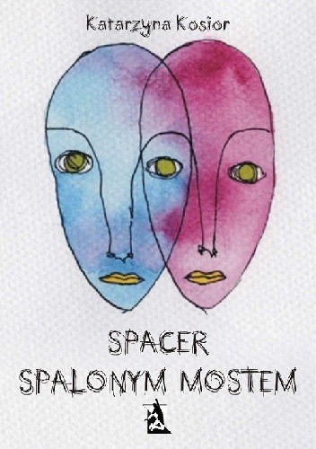 Spacer spalonym mostem - Katarzyna Kosior