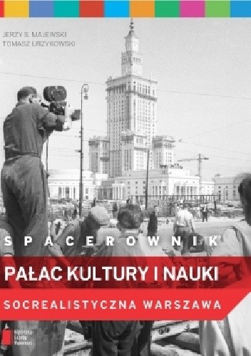 Spacerownik. Pałac Kultury i Nauki. Socrealistyczna Warszawa - Jerzy S. Majewski