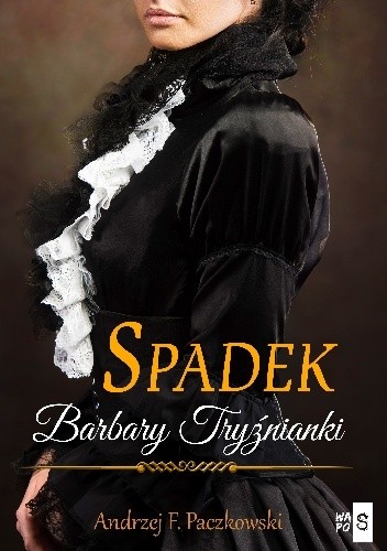 Spadek Barbary Tryźnianki - Andrzej F. Paczkowski