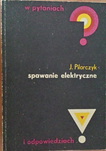 Spawanie elektryczne - Józef Pilarczyk