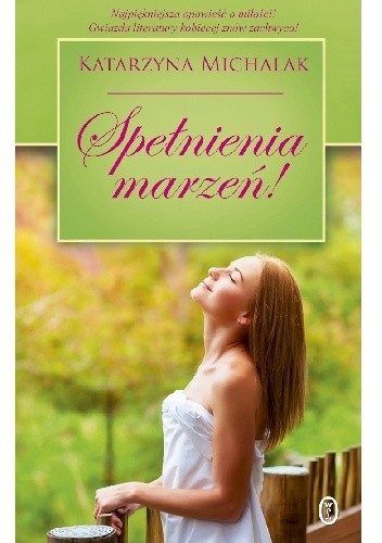 Spełnienia marzeń! - Katarzyna Michalak