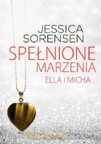 Spełnione marzenia. Ella i Micha - Jessica Sorensen