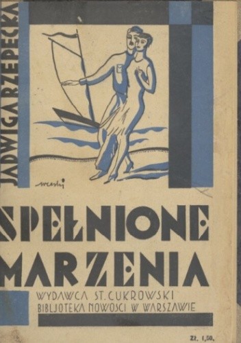 Spełnione marzenia: powieść współczesna - Jadwiga Rzepecka