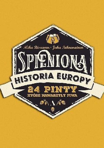 Spieniona Historia Europy. 24 pinty, które nawarzyły piwa - Mika Rissanen