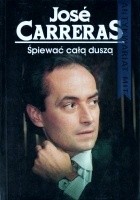 Śpiewać całą duszą - José Carreras