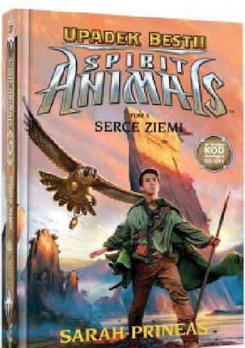 Spirit Animals. Upadek Bestii. Serce Ziemi - Sarah Prineas