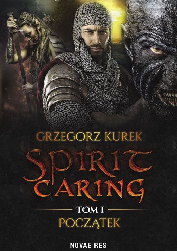 Spirit caring. Tom I Początek - Grzegorz Kurek
