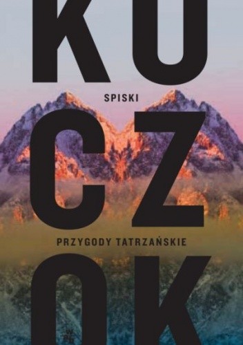 Spiski. Przygody tatrzańskie - Wojciech Kuczok