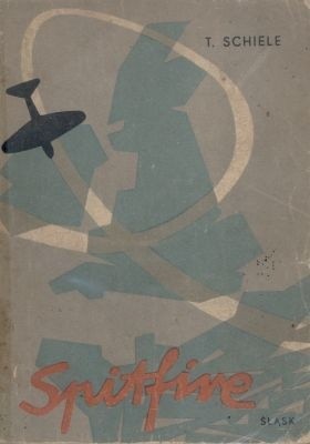 Spitfire. Wspomnienia lotnika - myśliwca. - Tadeusz Schiele