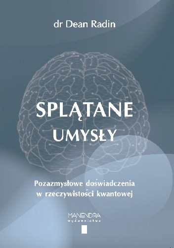 Splątane umysły - Dr Dean Radin