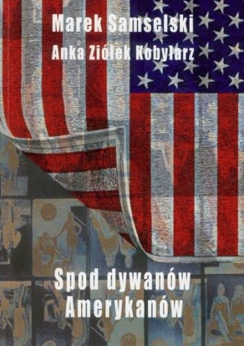Spod dywanów amerykanów - Marek Samselski