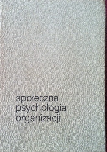 Społeczna psychologia organizacji - Robert L. Kahn
