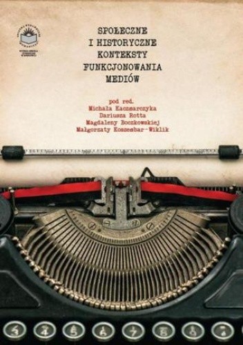 Społeczne i historyczne konteksty funkcjonowania mediów - Dariusz Rott
