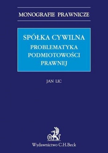 Spółka cywilna. Problematyka podmiotowości prawnej - Lic Jan