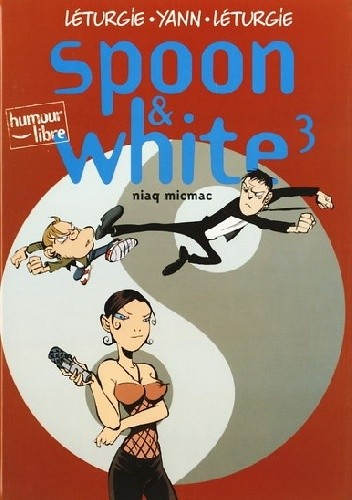 Spoon &amp; White: Tome 3 - Yann le Pennetier