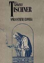 Spór o istnienie człowieka - Józef Tischner