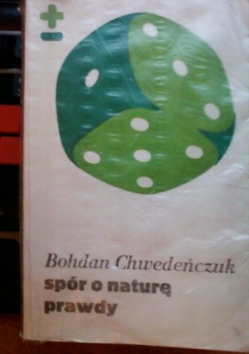 Spór o naturę prawdy - Bohdan Chwedeńczuk