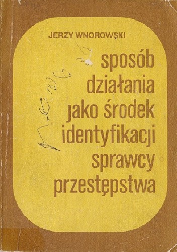 Sposób działania jako środek identyfikacji sprawcy przestępstwa - Jerzy Wnorowski