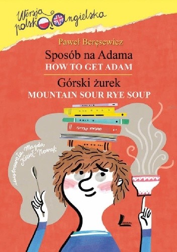 Sposób na Adama / Górski żurek How To Get Adam / Mountain Sour Rye Soup - Paweł Beręsewicz