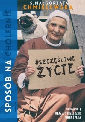 Sposób na (cholernie) szczęśliwe życie - Małgorzata Chmielewska
