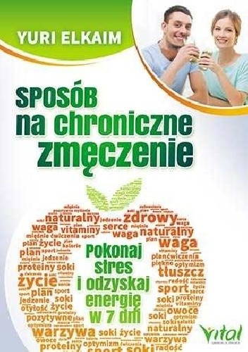Sposób na chroniczne zmęczenie. Pokonaj stres i odzyskaj energię w 7 dni - Yuri Elkaim