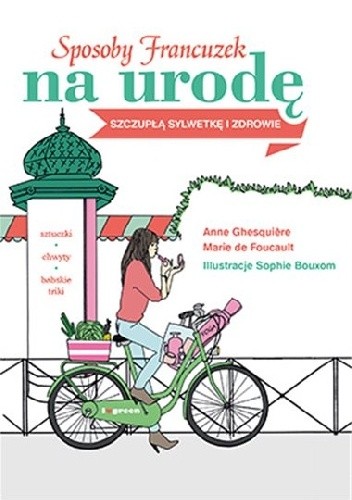 Sposoby Francuzek na urodę, szczupłą sylwetkę i zdrowie - Anne Ghesquière