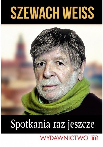 Spotkania raz jeszcze - Szewach Weiss