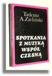 Spotkania z muzyką współczesną - Tadeusz A. Zieliński