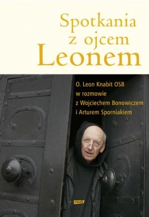 Spotkania z ojcem Leonem - Leon Knabit OSB