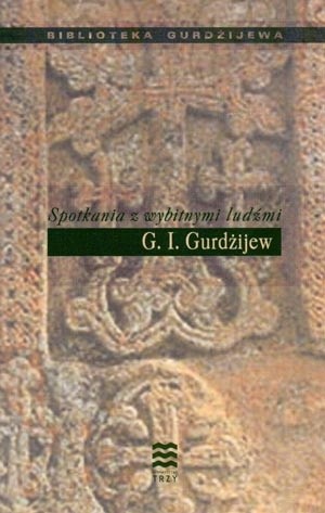 Spotkania z wybitnymi ludźmi - Georgij Iwanowicz Gurdżijew