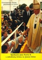 Spotkanie Jana Pawła II z młodzieżą świata. Jasna Góra 14-16 VIII 1991r. - Jan Jerzy Górny