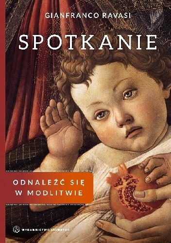 Spotkanie. Odnaleźć się w modlitwie - Gianfranco Ravasi