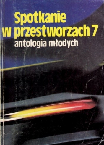 Spotkanie w przestworzach 7: antologia młodych - Marek Baraniecki