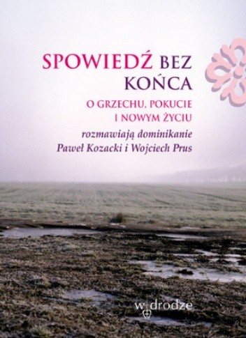 Spowiedź bez końca - Paweł Kozacki OP