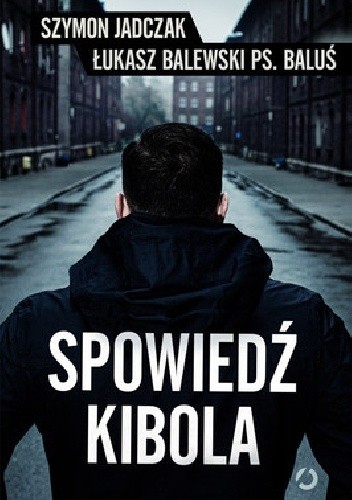 Spowiedź kibola - Szymon Jadczak