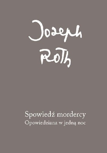 Spowiedź mordercy. Opowiedziana w jedną noc - Joseph Roth