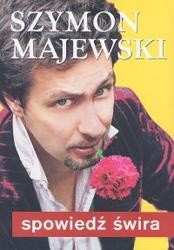 Spowiedż świra - Szymon Majewski