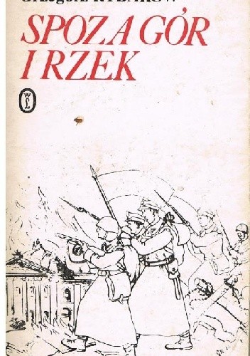 Spoza gór i rzek - Grzegorz Rybakow