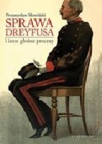 Sprawa Dreyfusa i inne głośne procesy - Przemysław Słowiński
