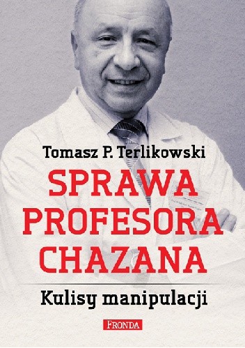 Sprawa Profesora Chazana. Kulisy Manipulacji - Tomasz P. Terlikowski