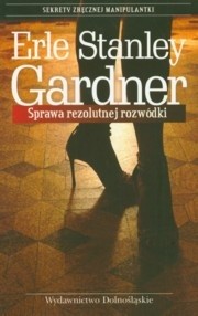Sprawa rezolutnej rozwódki - Erle Stanley Gardner