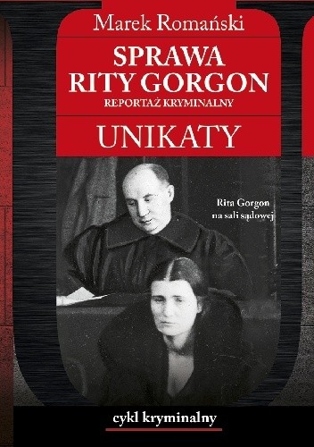 Sprawa Rity Gorgon. Reportaż kryminalny - Marek Romański