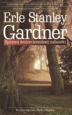 Sprawa śmiercionośnej zabawki - Erle Stanley Gardner